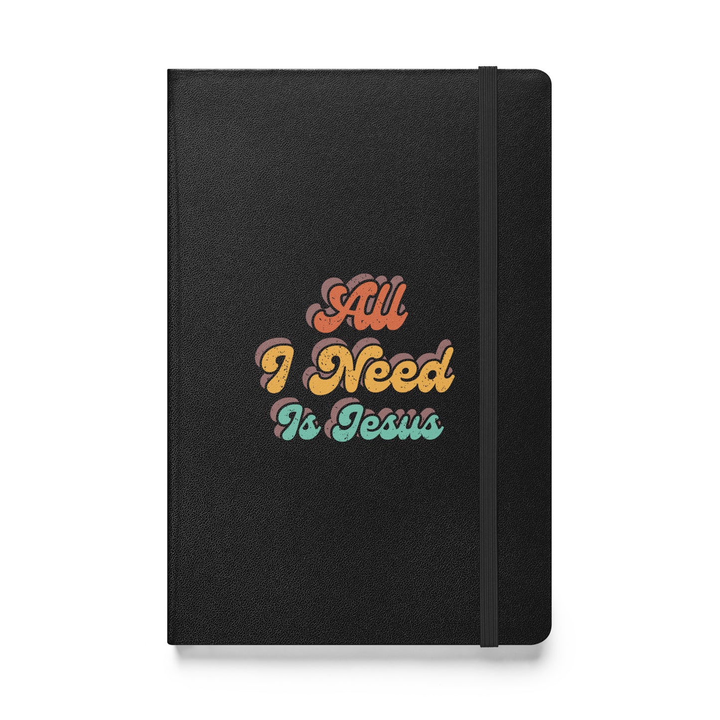 All I Need Is Jesus - Hardcover bound notebook