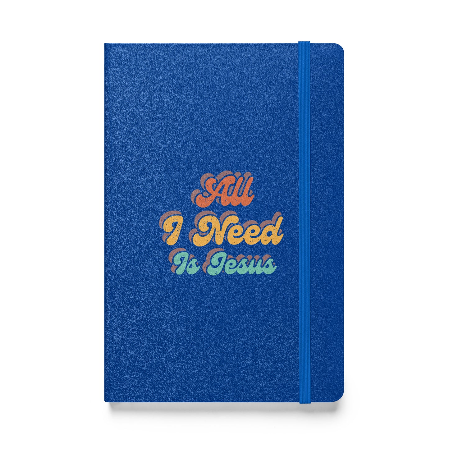 All I Need Is Jesus - Hardcover bound notebook