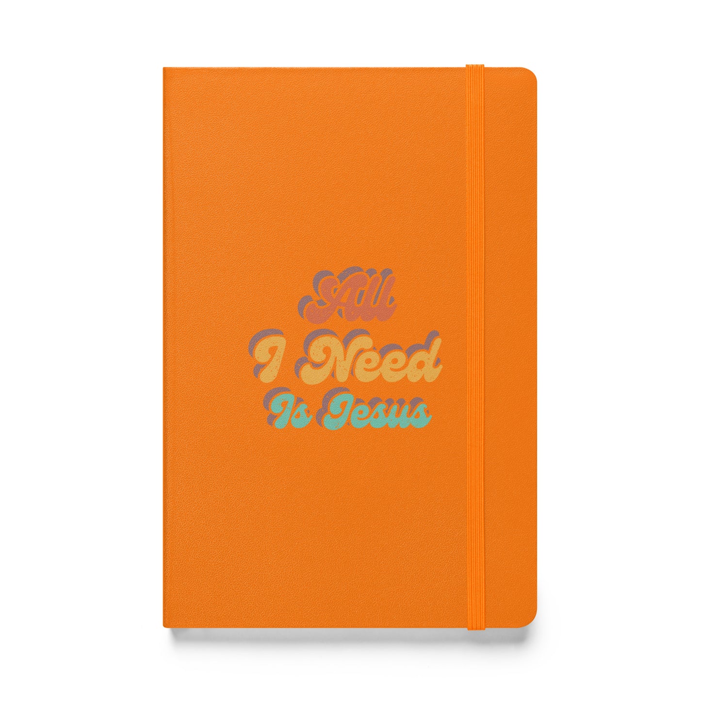 All I Need Is Jesus - Hardcover bound notebook