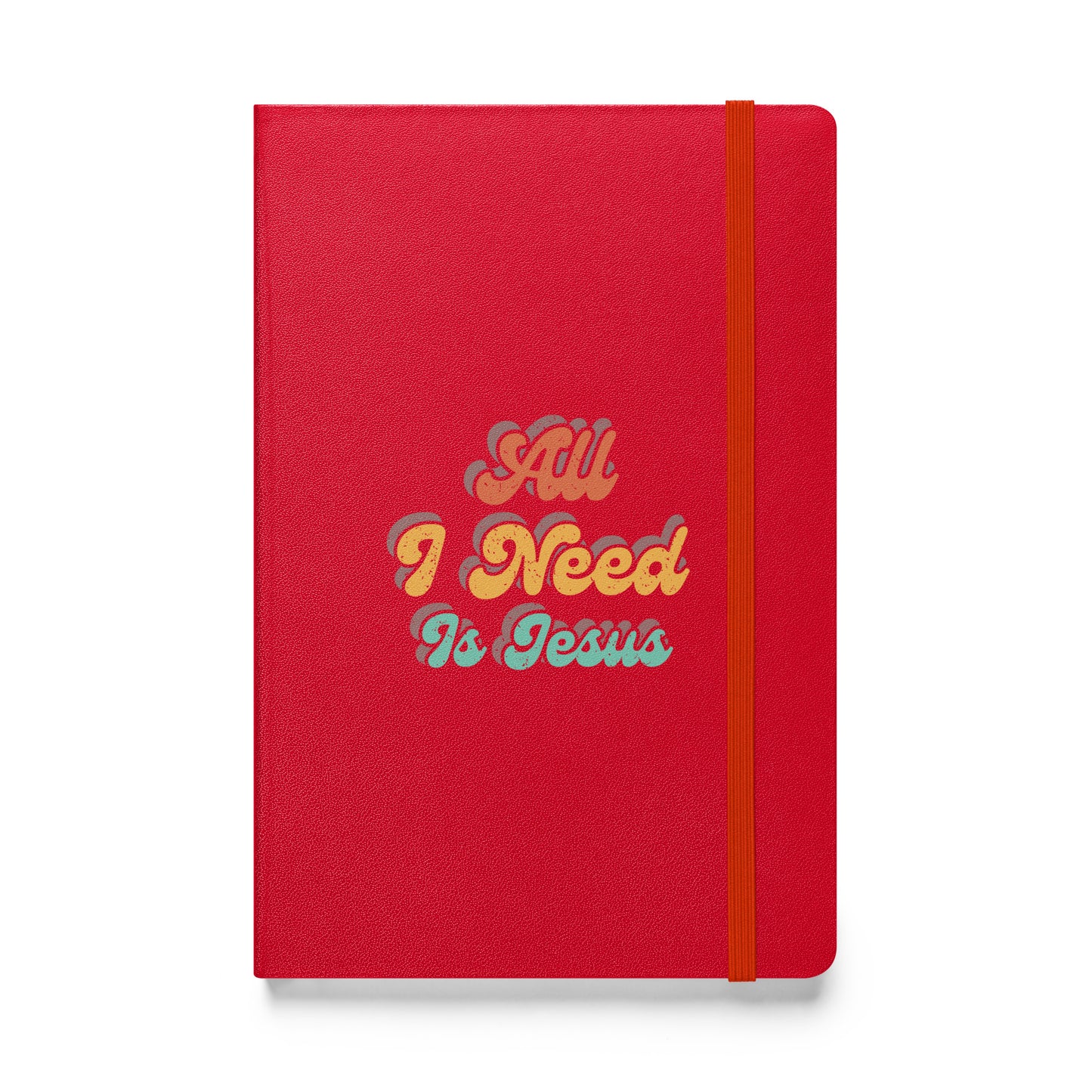 All I Need Is Jesus - Hardcover bound notebook