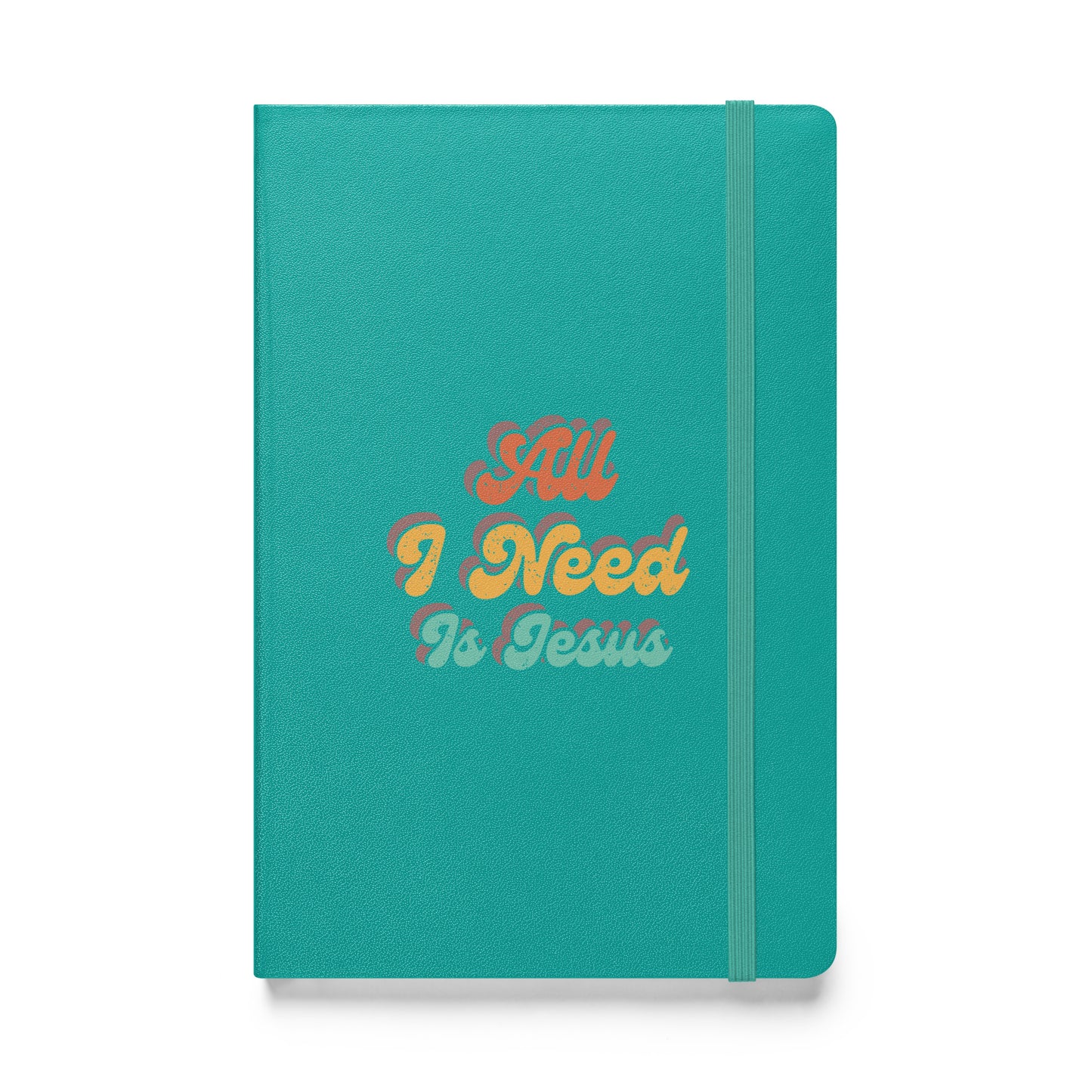 All I Need Is Jesus - Hardcover bound notebook