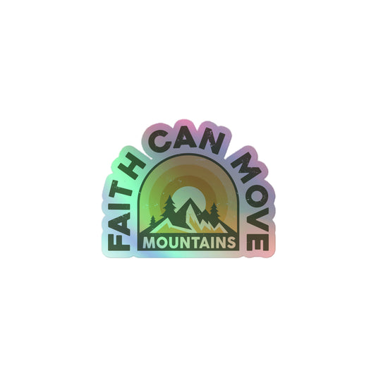 Faith Can Move Mountains - Holographic stickers