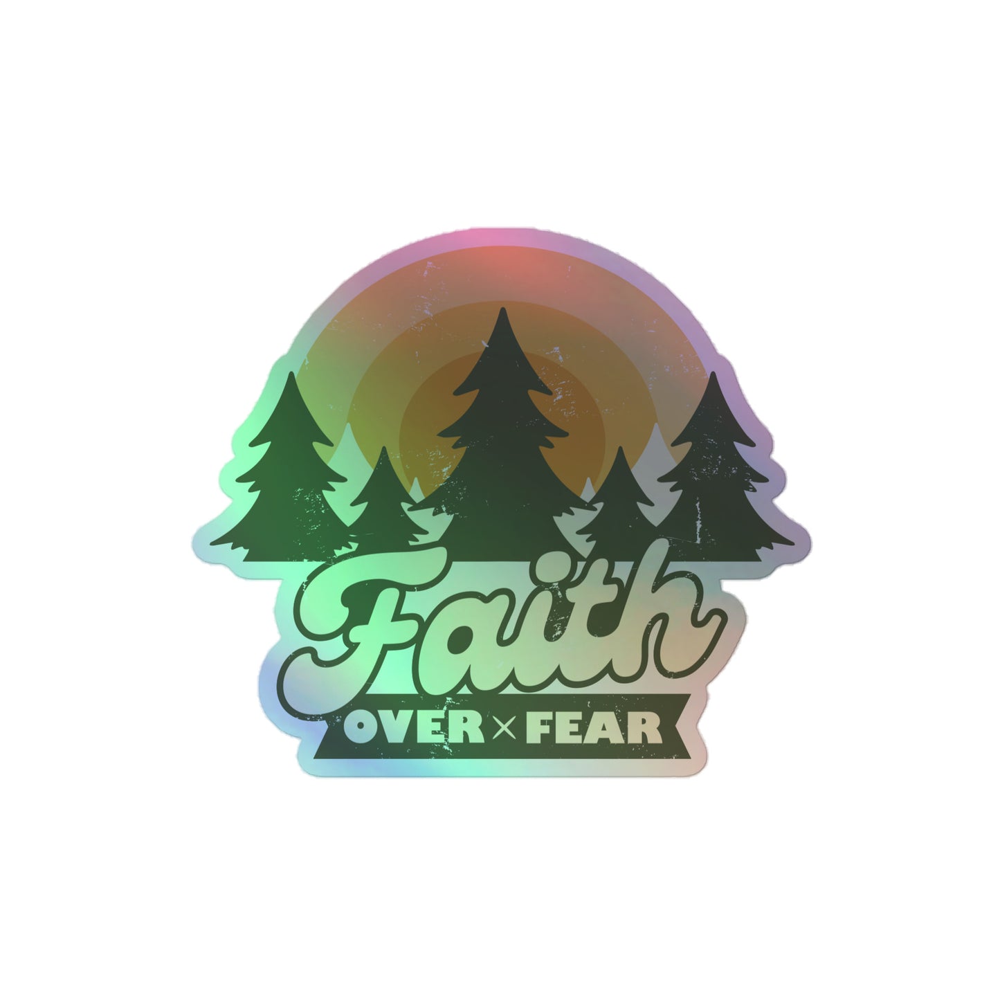 Faith Over Fear - Holographic stickers