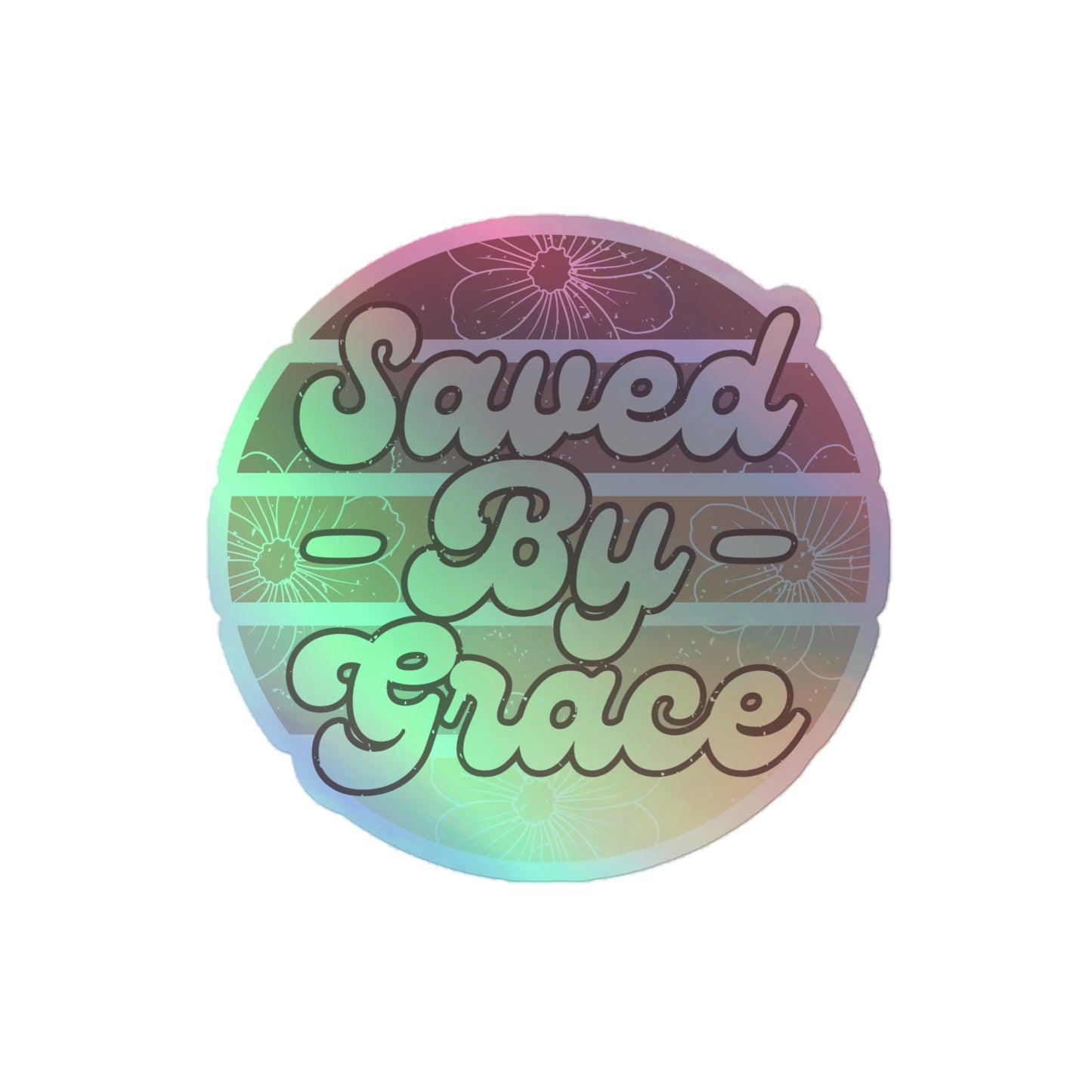 Saved By Grace - Holographic stickers