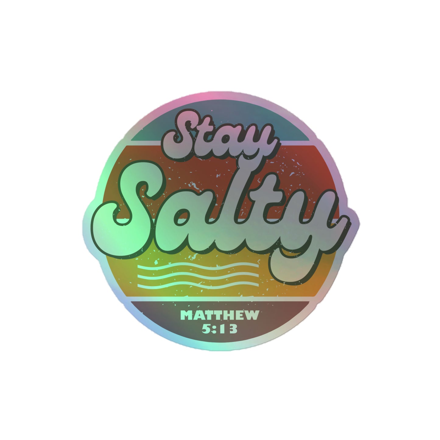 Stay Salty - Holographic stickers