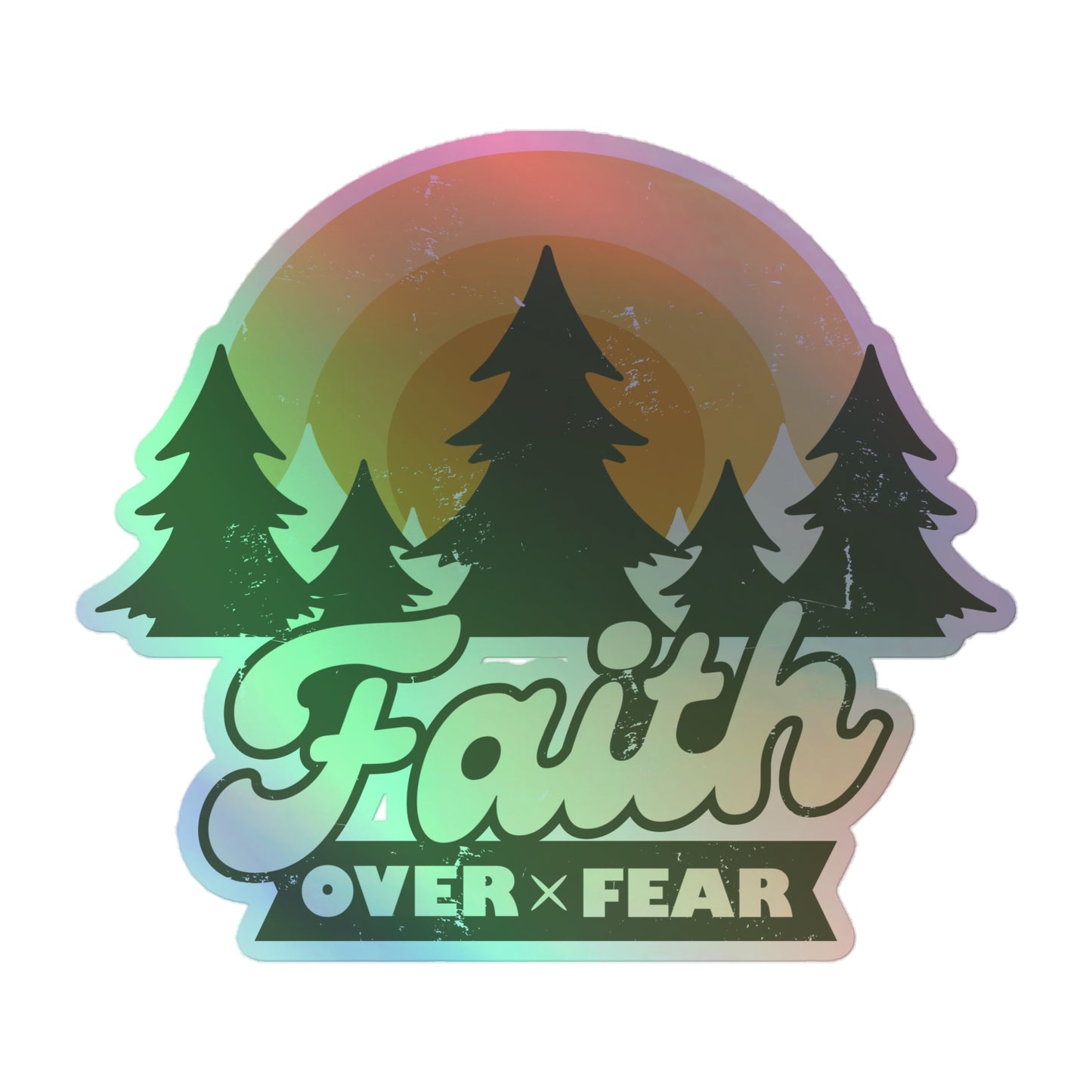 Faith Over Fear - Holographic stickers