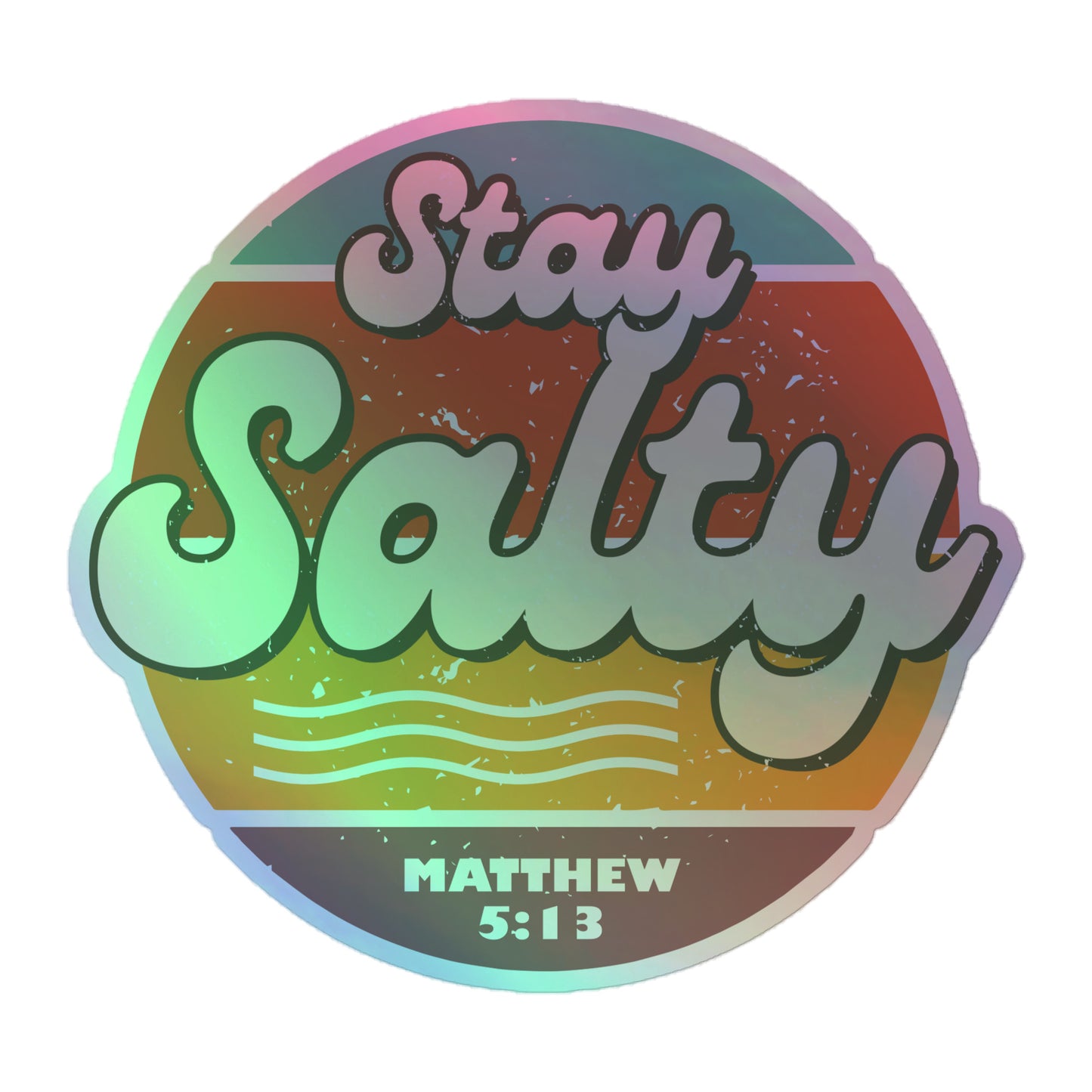 Stay Salty - Holographic stickers