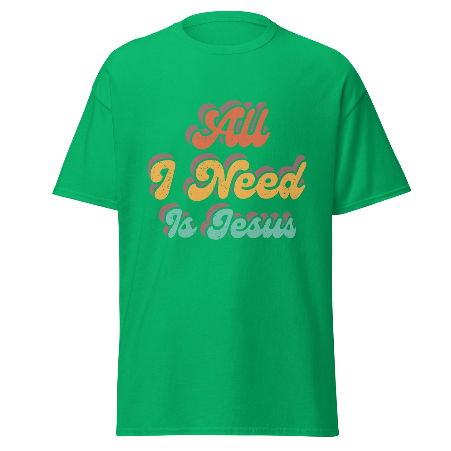 All I Need Is Jesus - Unisex classic tee