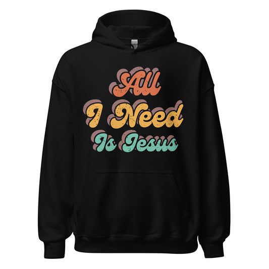 All I Need Is Jesus - Unisex Hoodie